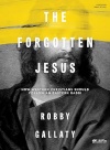 The Forgotten Jesus - Bible Study Book - How Western Christians Should Follow an Eastern Rabbi